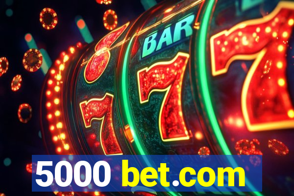 5000 bet.com